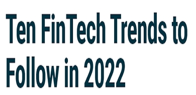 Ten FinTech Trends to Follow in 2022